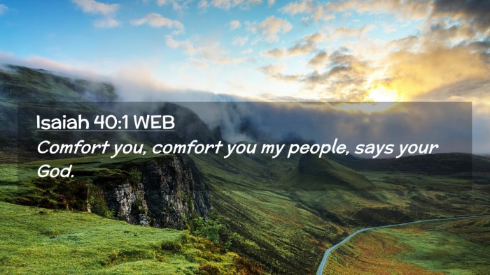 Picture 02 - Isaiah 40:1 WEB Desktop Wallpaper - Comfort you, comfort you my people, says your - Desktop Bible Verse Wallpaper