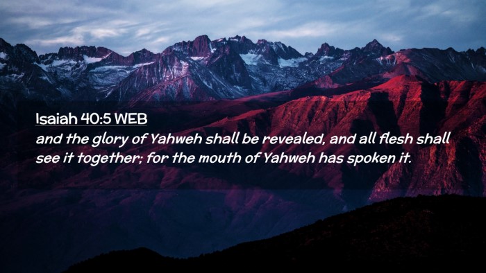 Picture 02 - Isaiah 40:5 WEB Desktop Wallpaper - and the glory of Yahweh shall be revealed, and - Desktop Bible Verse Wallpaper