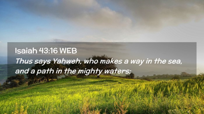 Picture 02 - Isaiah 43:16 WEB Desktop Wallpaper - Thus says Yahweh, who makes a way in the sea, and - Desktop Bible Verse Wallpaper