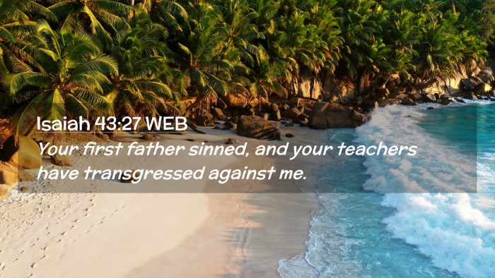 Picture 02 - Isaiah 43:27 WEB Desktop Wallpaper - Your first father sinned, and your teachers have - Desktop Bible Verse Wallpaper