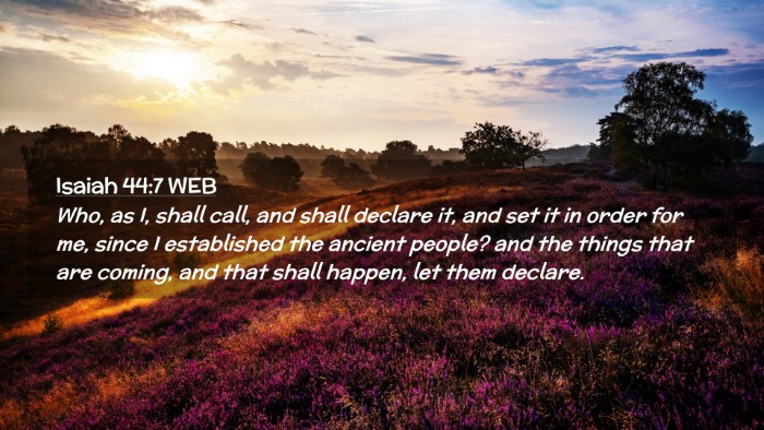 Picture 02 - Isaiah 44:7 WEB Desktop Wallpaper - Who, as I, shall call, and shall declare it, and - Desktop Bible Verse Wallpaper