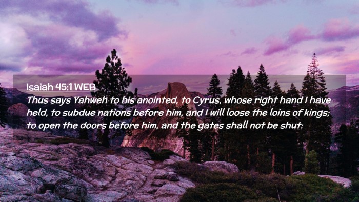 Picture 02 - Isaiah 45:1 WEB Desktop Wallpaper - Thus says Yahweh to his anointed, to Cyrus, whose - Desktop Bible Verse Wallpaper