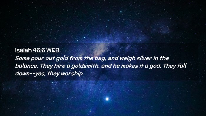 Picture 02 - Isaiah 46:6 WEB Desktop Wallpaper - Some pour out gold from the bag, and weigh silver - Desktop Bible Verse Wallpaper