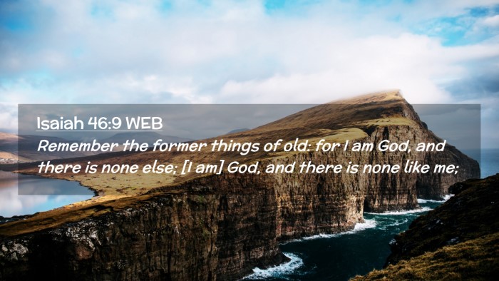 Picture 02 - Isaiah 46:9 WEB Desktop Wallpaper - Remember the former things of old: for I am God, - Desktop Bible Verse Wallpaper