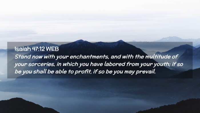 Picture 02 - Isaiah 47:12 WEB Desktop Wallpaper - Stand now with your enchantments, and with the - Desktop Bible Verse Wallpaper