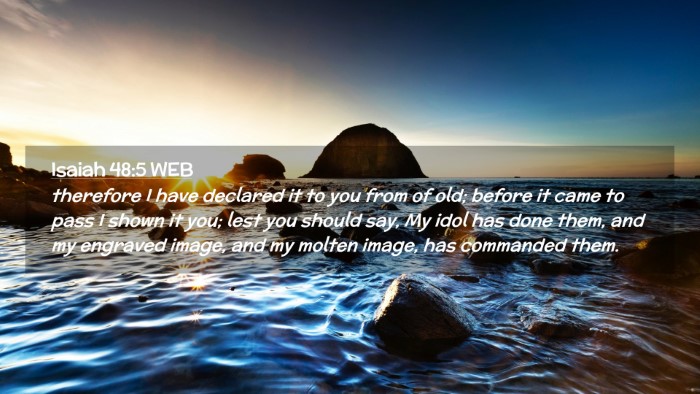Picture 02 - Isaiah 48:5 WEB Desktop Wallpaper - therefore I have declared it to you from of old; - Desktop Bible Verse Wallpaper
