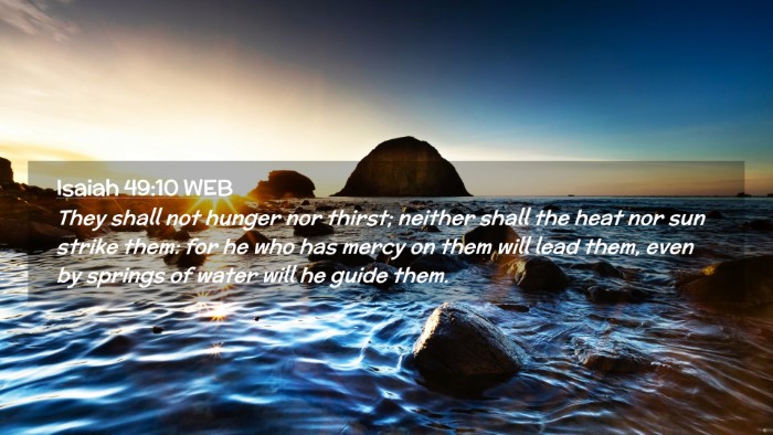 Picture 02 - Isaiah 49:10 WEB Desktop Wallpaper - They shall not hunger nor thirst; neither shall - Desktop Bible Verse Wallpaper