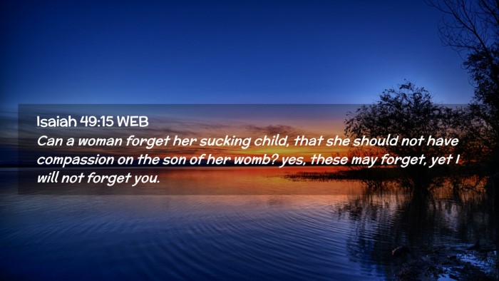 Picture 02 - Isaiah 49:15 WEB Desktop Wallpaper - Can a woman forget her sucking child, that she - Desktop Bible Verse Wallpaper