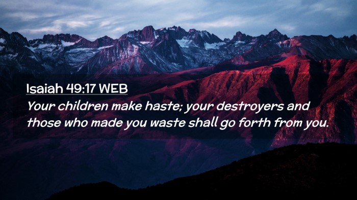 Picture 02 - Isaiah 49:17 WEB Desktop Wallpaper - Your children make haste; your destroyers and - Desktop Bible Verse Wallpaper