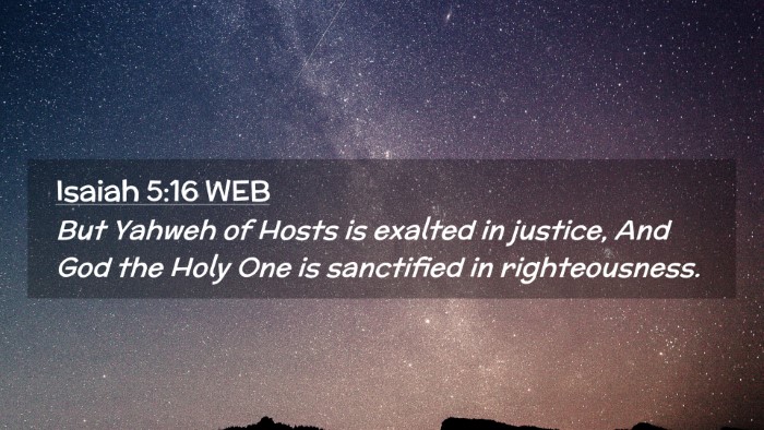 Picture 02 - Isaiah 5:16 WEB Desktop Wallpaper - But Yahweh of Hosts is exalted in justice, And - Desktop Bible Verse Wallpaper