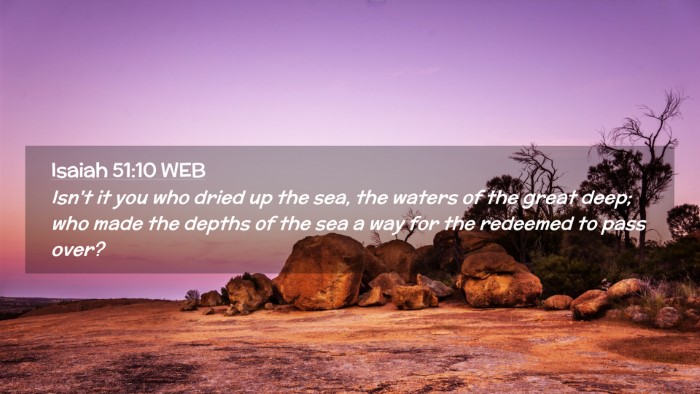 Picture 02 - Isaiah 51:10 WEB Desktop Wallpaper - Isn't it you who dried up the sea, the waters of - Desktop Bible Verse Wallpaper