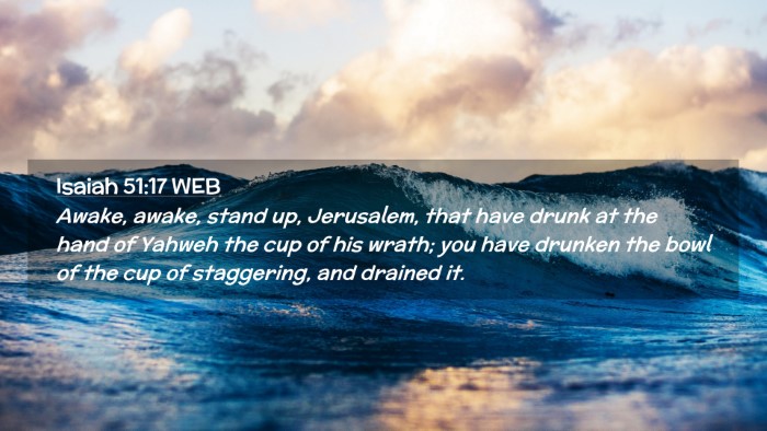 Picture 02 - Isaiah 51:17 WEB Desktop Wallpaper - Awake, awake, stand up, Jerusalem, that have - Desktop Bible Verse Wallpaper
