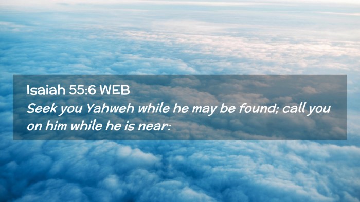 Picture 02 - Isaiah 55:6 WEB Desktop Wallpaper - Seek you Yahweh while he may be found; call you - Desktop Bible Verse Wallpaper