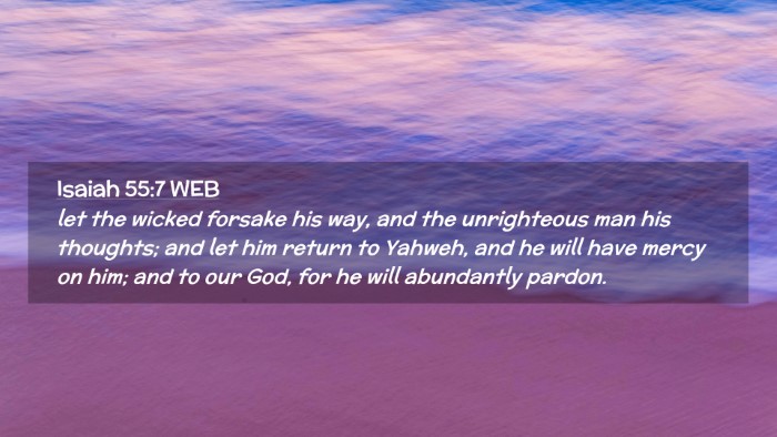 Picture 02 - Isaiah 55:7 WEB Desktop Wallpaper - let the wicked forsake his way, and the - Desktop Bible Verse Wallpaper