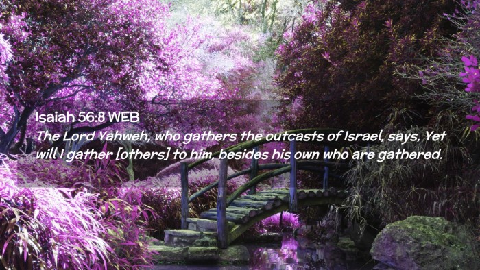 Picture 02 - Isaiah 56:8 WEB Desktop Wallpaper - The Lord Yahweh, who gathers the outcasts of - Desktop Bible Verse Wallpaper