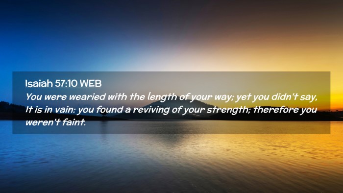 Picture 02 - Isaiah 57:10 WEB Desktop Wallpaper - You were wearied with the length of your way; yet - Desktop Bible Verse Wallpaper
