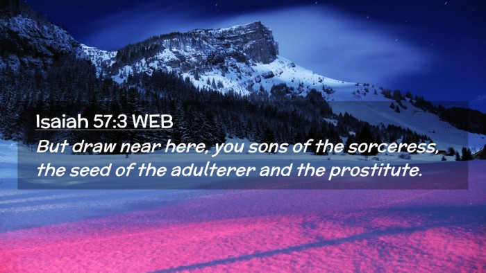 Picture 02 - Isaiah 57:3 WEB Desktop Wallpaper - But draw near here, you sons of the sorceress, - Desktop Bible Verse Wallpaper