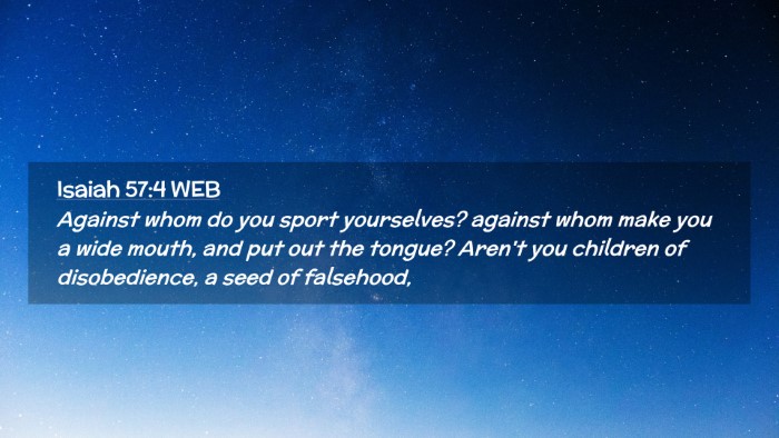 Picture 02 - Isaiah 57:4 WEB Desktop Wallpaper - Against whom do you sport yourselves? against - Desktop Bible Verse Wallpaper