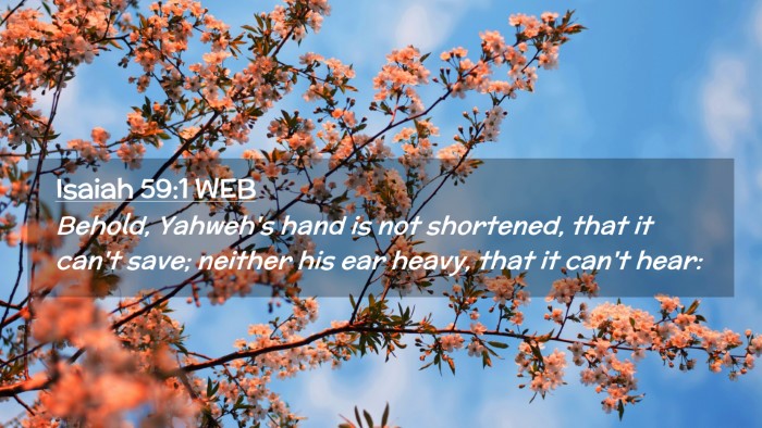 Picture 02 - Isaiah 59:1 WEB Desktop Wallpaper - Behold, Yahweh's hand is not shortened, that it - Desktop Bible Verse Wallpaper
