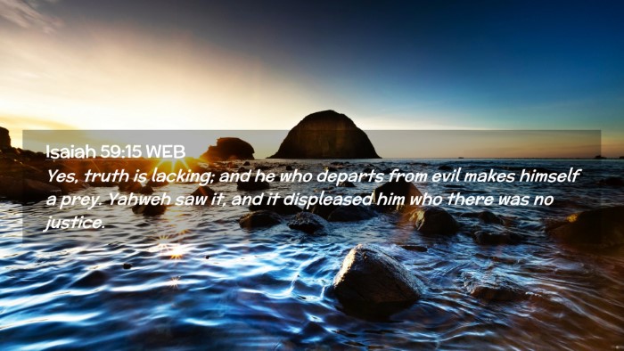 Picture 02 - Isaiah 59:15 WEB Desktop Wallpaper - Yes, truth is lacking; and he who departs from - Desktop Bible Verse Wallpaper