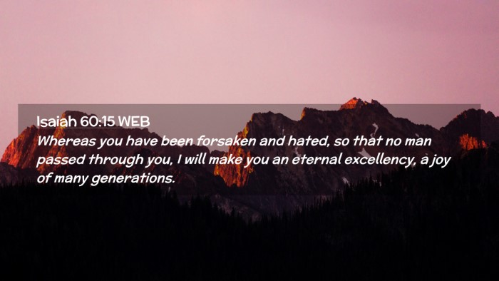 Picture 02 - Isaiah 60:15 WEB Desktop Wallpaper - Whereas you have been forsaken and hated, so that - Desktop Bible Verse Wallpaper