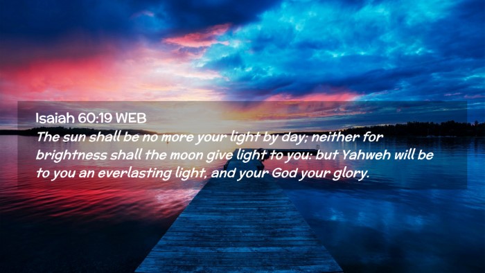 Picture 02 - Isaiah 60:19 WEB Desktop Wallpaper - The sun shall be no more your light by day; - Desktop Bible Verse Wallpaper