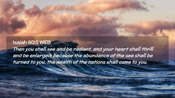 Picture 02 - Isaiah 60:5 WEB Desktop Wallpaper - Then you shall see and be radiant, and your heart - Desktop Bible Verse Wallpaper