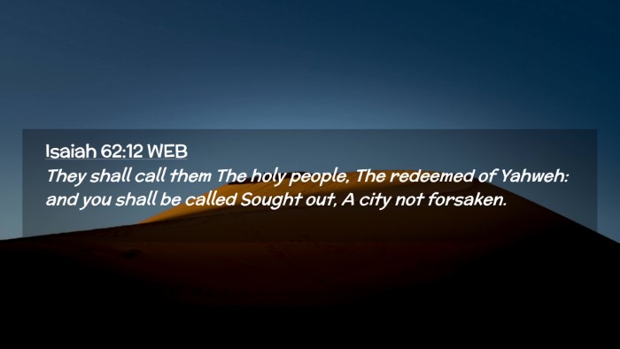 Picture 02 - Isaiah 62:12 WEB Desktop Wallpaper - They shall call them The holy people, The - Desktop Bible Verse Wallpaper