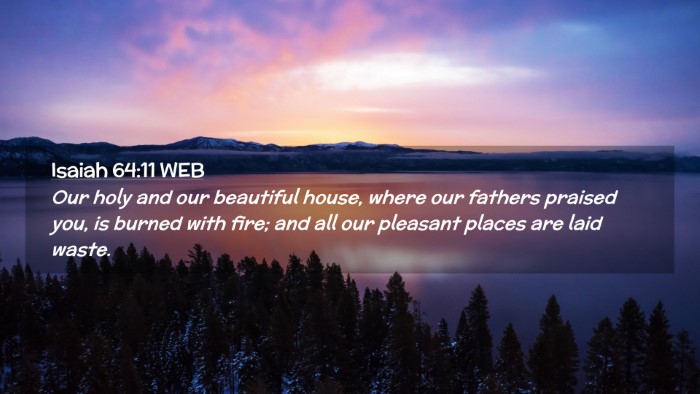Picture 02 - Isaiah 64:11 WEB Desktop Wallpaper - Our holy and our beautiful house, where our - Desktop Bible Verse Wallpaper