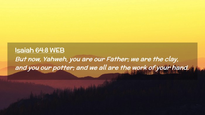 Picture 02 - Isaiah 64:8 WEB Desktop Wallpaper - But now, Yahweh, you are our Father; we are the - Desktop Bible Verse Wallpaper