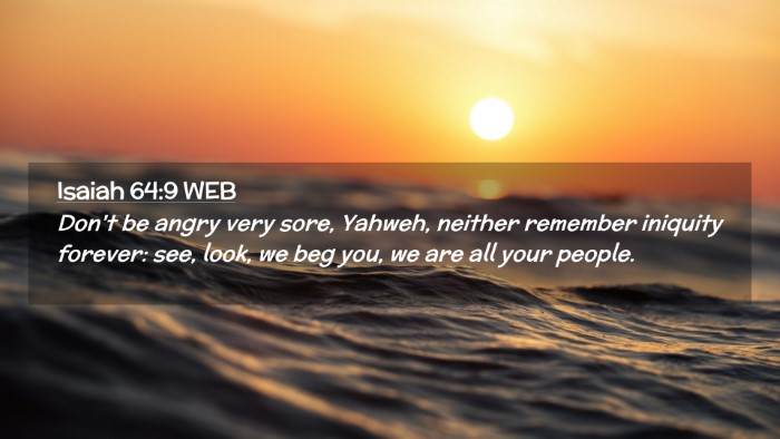 Picture 02 - Isaiah 64:9 WEB Desktop Wallpaper - Don't be angry very sore, Yahweh, neither - Desktop Bible Verse Wallpaper