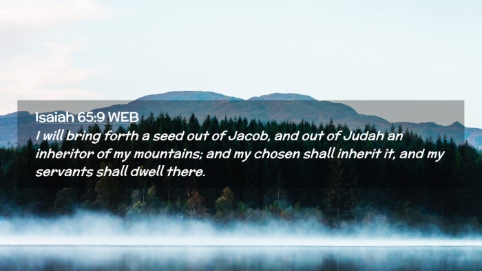 Picture 02 - Isaiah 65:9 WEB Desktop Wallpaper - I will bring forth a seed out of Jacob, and out - Desktop Bible Verse Wallpaper
