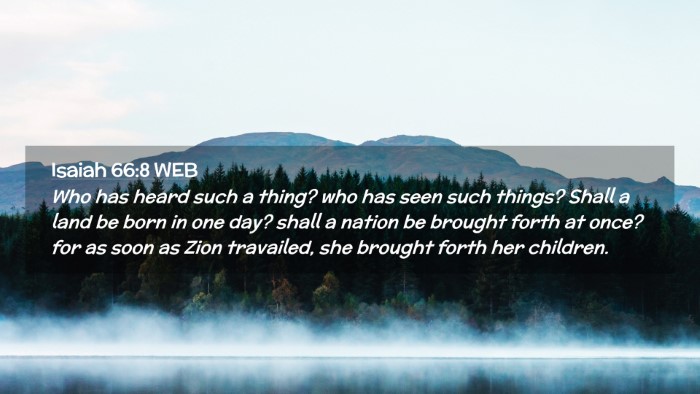 Picture 02 - Isaiah 66:8 WEB Desktop Wallpaper - Who has heard such a thing? who has seen such - Desktop Bible Verse Wallpaper