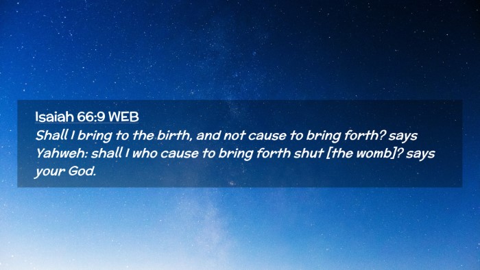 Picture 02 - Isaiah 66:9 WEB Desktop Wallpaper - Shall I bring to the birth, and not cause to - Desktop Bible Verse Wallpaper
