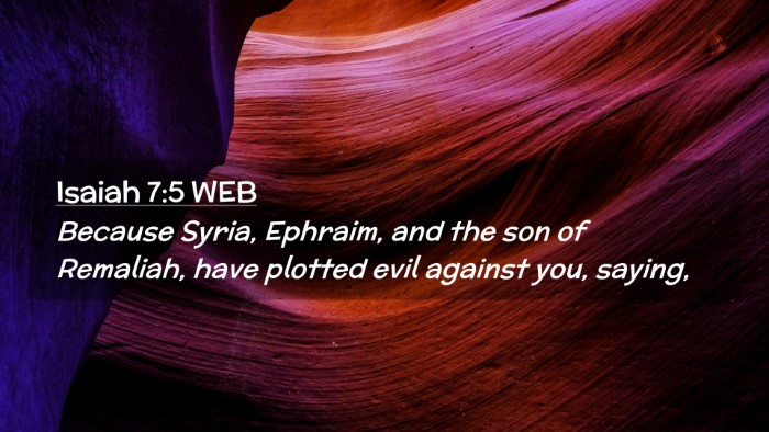 Picture 02 - Isaiah 7:5 WEB Desktop Wallpaper - Because Syria, Ephraim, and the son of Remaliah, - Desktop Bible Verse Wallpaper