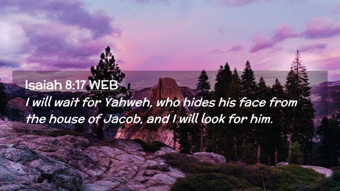 Picture 02 - Isaiah 8:17 WEB Desktop Wallpaper - I will wait for Yahweh, who hides his face from - Desktop Bible Verse Wallpaper