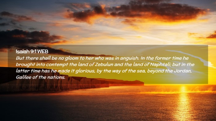 Picture 02 - Isaiah 9:1 WEB Desktop Wallpaper - But there shall be no gloom to her who was in - Desktop Bible Verse Wallpaper