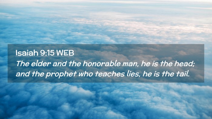 Picture 02 - Isaiah 9:15 WEB Desktop Wallpaper - The elder and the honorable man, he is the head; - Desktop Bible Verse Wallpaper