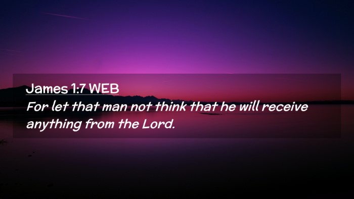 Picture 02 - James 1:7 WEB Desktop Wallpaper - For let that man not think that he will receive - Desktop Bible Verse Wallpaper