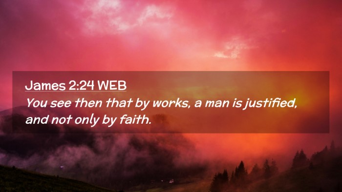 Picture 02 - James 2:24 WEB Desktop Wallpaper - You see then that by works, a man is justified, - Desktop Bible Verse Wallpaper