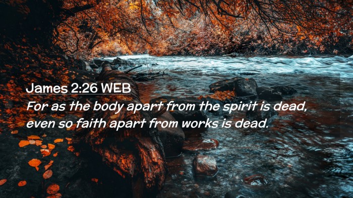 Picture 02 - James 2:26 WEB Desktop Wallpaper - For as the body apart from the spirit is dead, - Desktop Bible Verse Wallpaper