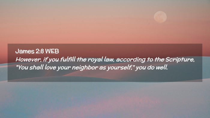 Picture 02 - James 2:8 WEB Desktop Wallpaper - However, if you fulfill the royal law, according - Desktop Bible Verse Wallpaper