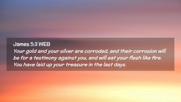 Picture 02 - James 5:3 WEB Desktop Wallpaper - Your gold and your silver are corroded, and their - Desktop Bible Verse Wallpaper