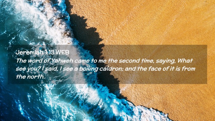 Picture 02 - Jeremiah 1:13 WEB Desktop Wallpaper - The word of Yahweh came to me the second time, - Desktop Bible Verse Wallpaper