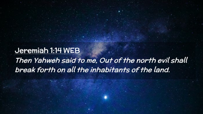 Picture 02 - Jeremiah 1:14 WEB Desktop Wallpaper - Then Yahweh said to me, Out of the north evil - Desktop Bible Verse Wallpaper