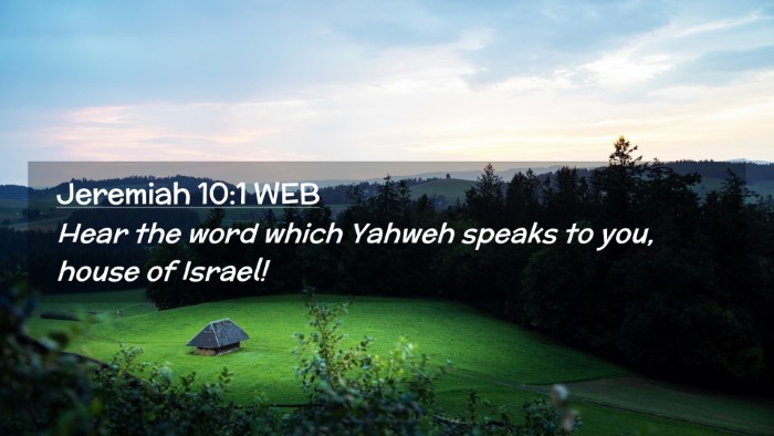 Picture 02 - Jeremiah 10:1 WEB Desktop Wallpaper - Hear the word which Yahweh speaks to you, house - Desktop Bible Verse Wallpaper