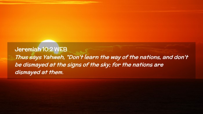 Picture 02 - Jeremiah 10:2 WEB Desktop Wallpaper - Thus says Yahweh, 
