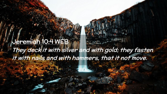 Picture 02 - Jeremiah 10:4 WEB Desktop Wallpaper - They deck it with silver and with gold; they - Desktop Bible Verse Wallpaper
