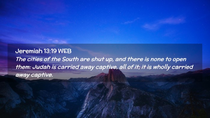Picture 02 - Jeremiah 13:19 WEB Desktop Wallpaper - The cities of the South are shut up, and there is - Desktop Bible Verse Wallpaper