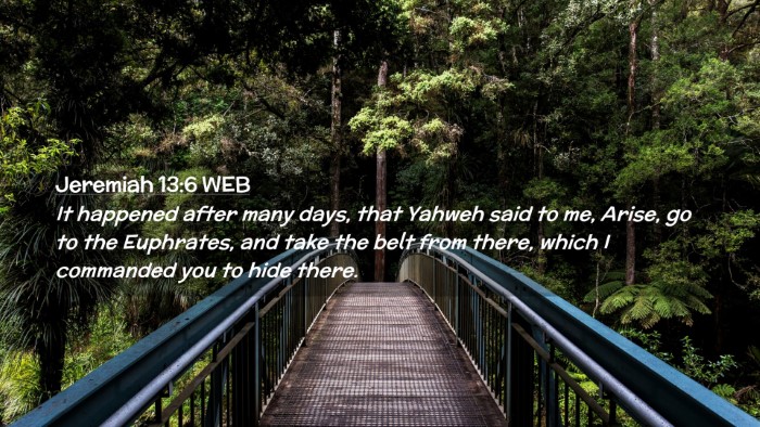 Picture 02 - Jeremiah 13:6 WEB Desktop Wallpaper - It happened after many days, that Yahweh said to - Desktop Bible Verse Wallpaper